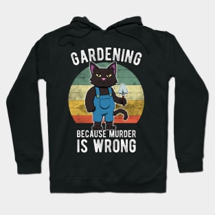 Gardener Cat Gardening because murder is wrong Hoodie